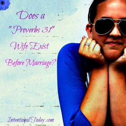 Image: Does a "Proverbs 31" Wife exist Before Marriage?