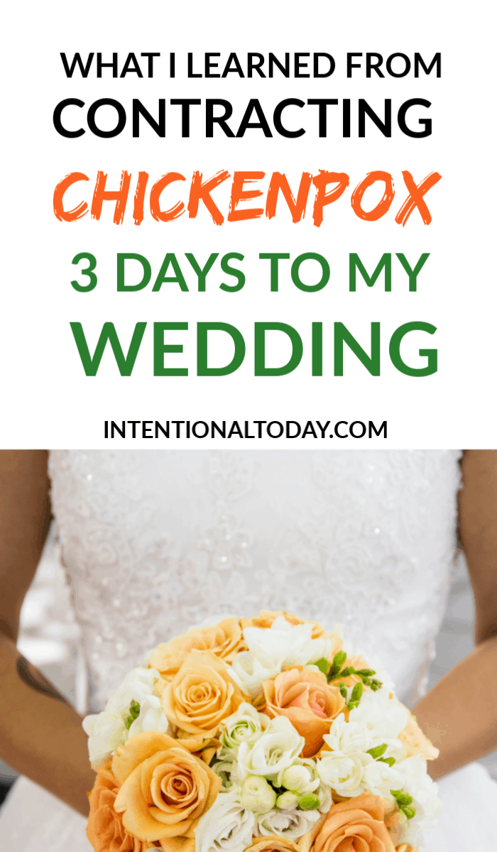 Chickenpox 3 days to the wedding is just about the worst thing that can happen to a bride! Or is it? Here's what I learned after contracting the virus