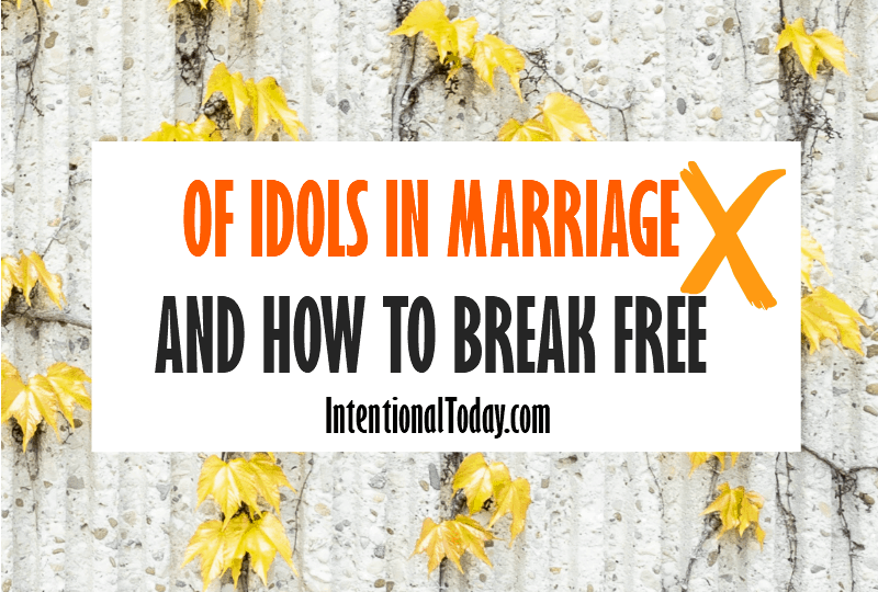 Of Idols in Marriage and How to Break Free