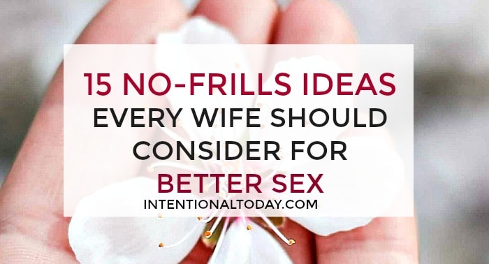 15 No-Frills Ideas For Better Intimacy in Marriage