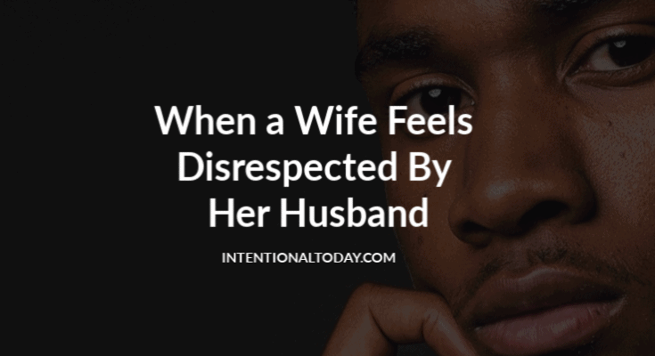 My Husband Doesn’t Respect Me – 5 Things To Do