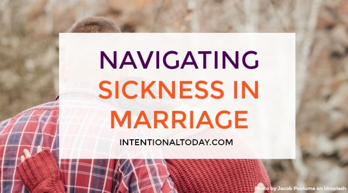When Your Spouse is Sick – Six Reminders To Navigate The Season