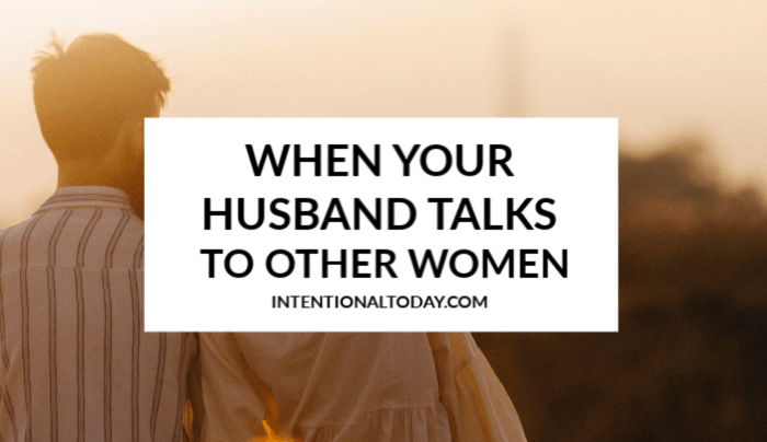 When Your Husband Talks To Another Woman 12 Things A Wife Can Do