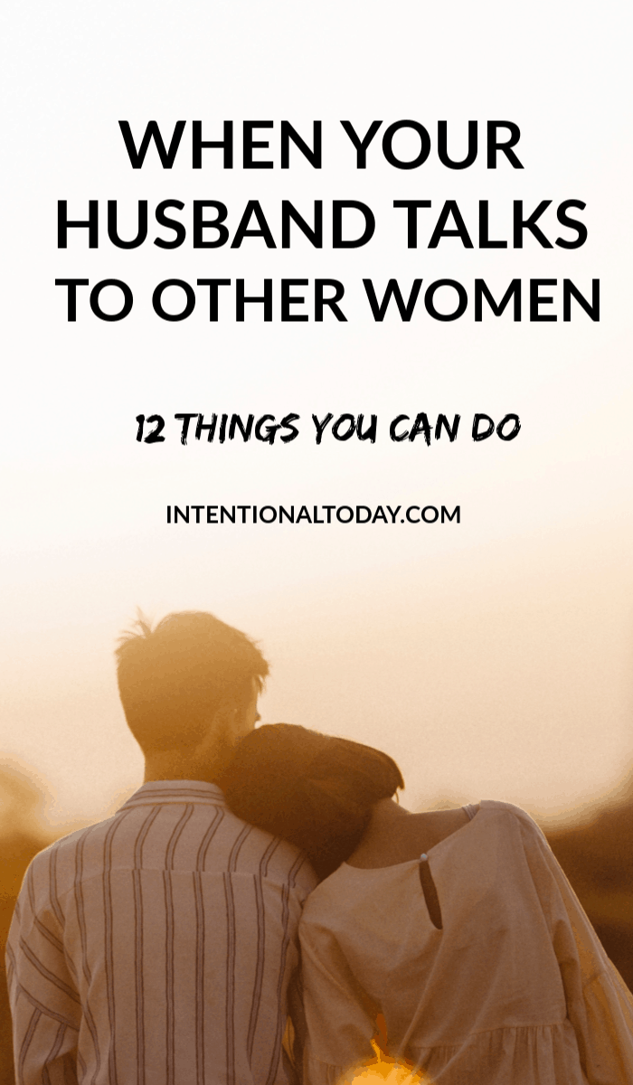 When Your Husband Talks To Another Woman 12 Things A Wife Can Do