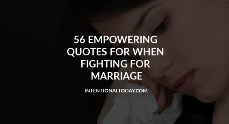 56 Empowering Quotes For When Fighting For Your Marriage 