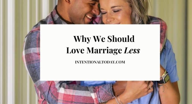Why I’m Loving Marriage Less (And Why You Should Too)