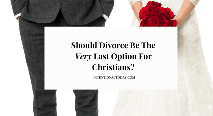 Should Divorce Be The Very Last Option For Women in Destructive Marriages?