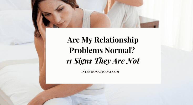 Are My Relationship Problems Normal? 11 Signs They Are Not