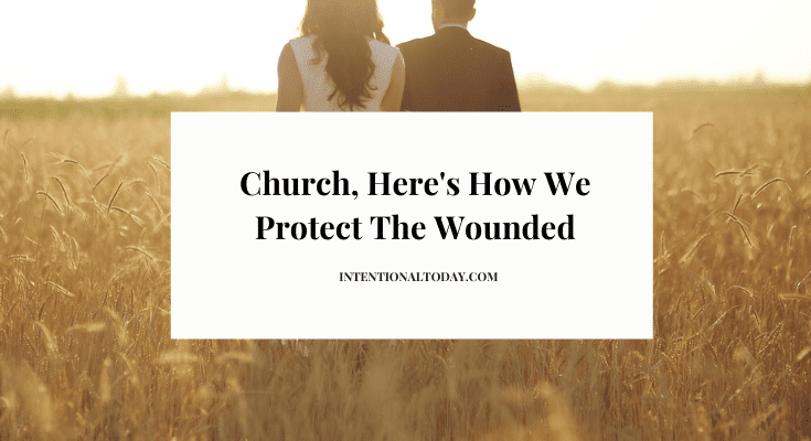 Church, Here’s How We Can Protect The Wounded
