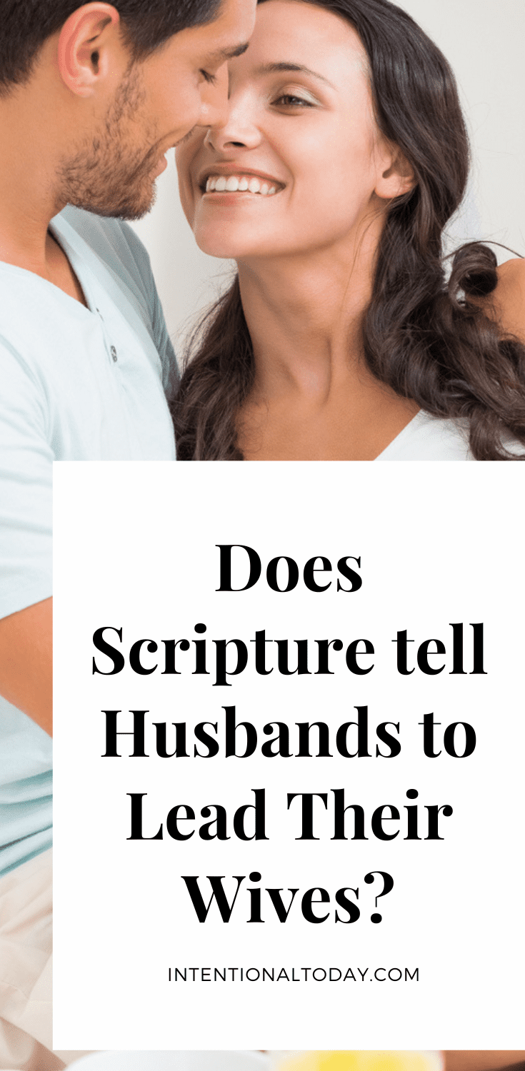 Husbands to Lead Their Wives Where Does Scripture Say So?