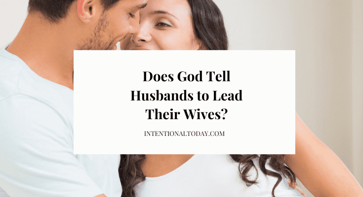 Husbands to lead their wives