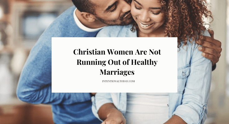 Christian Women Are Not Escaping Healthy Marriages