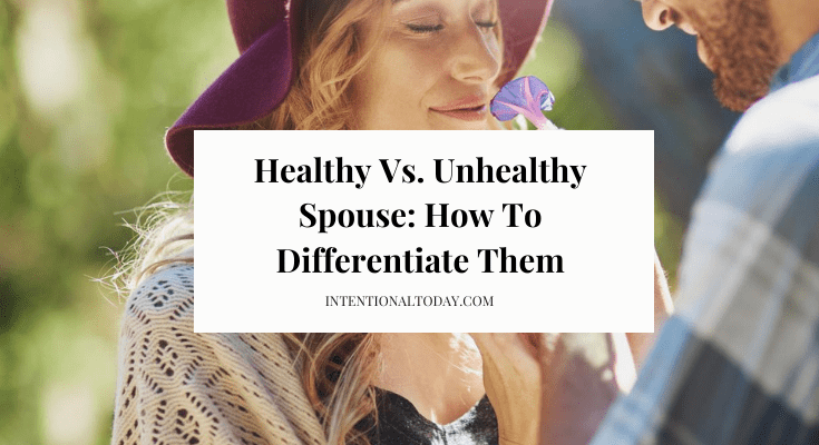 Healthy Vs. Unhealthy Spouse: How To Differentiate