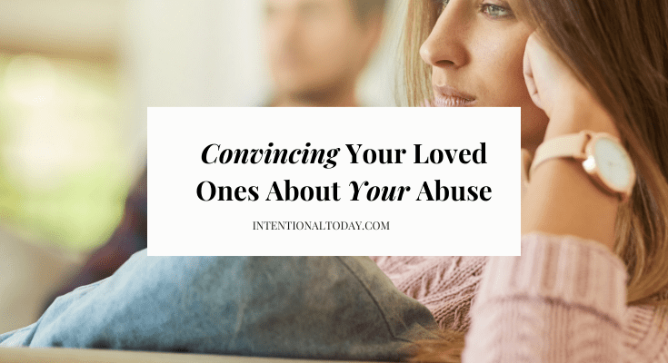 How Do You Convince Your Loved One that Getting Away From Your Abuser was the Right Thing to Do?