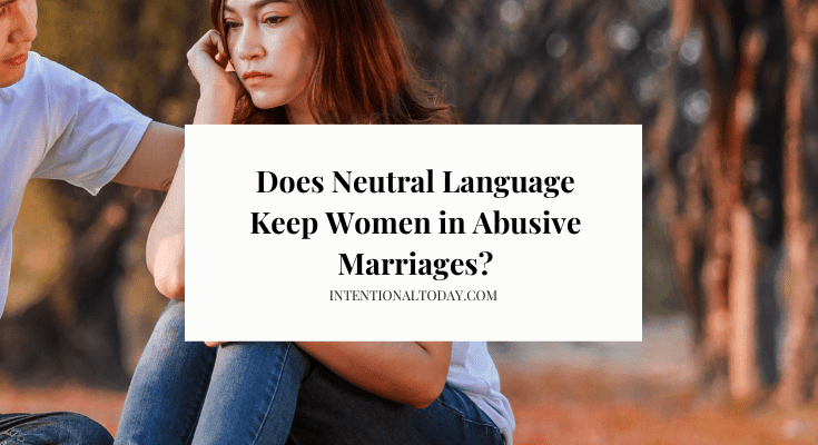 Does Vague, Confusing Language Around Abuse Keep Women in Abusive Marriages?