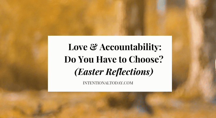 Of Marriage, Love and Accountability – Do You Have to Choose? (Easter Reflections)