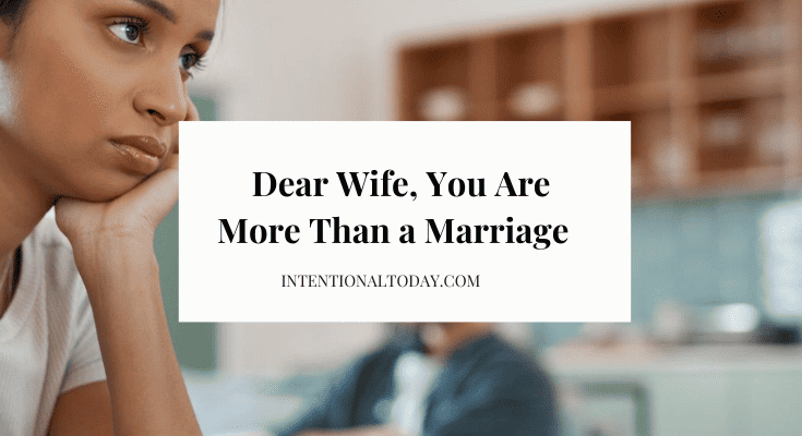 Dear Wife, You Are More Than a Marriage  
