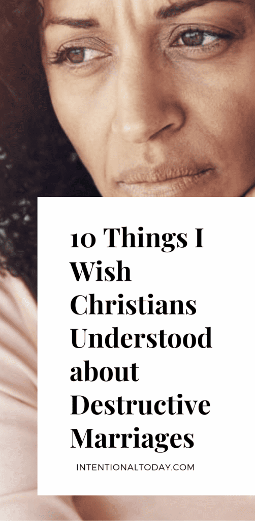10 things I wish Christians understood about destructive marriages
