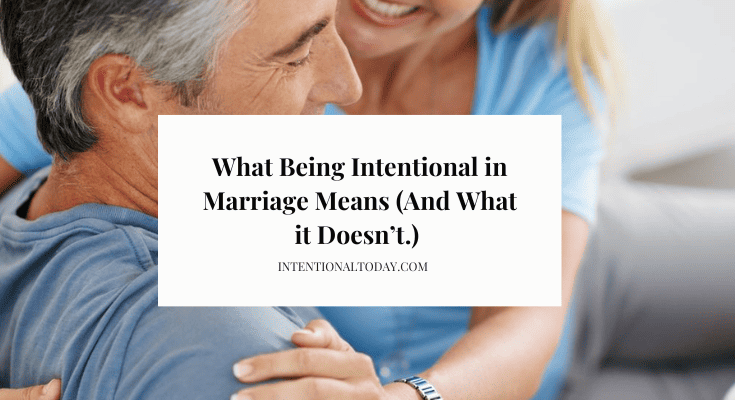 What Does It Mean To Be Intentional In Your Marriage? (Clarity For Wives)